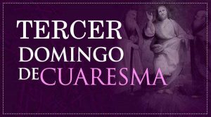TERCER domingo de Cuaresma